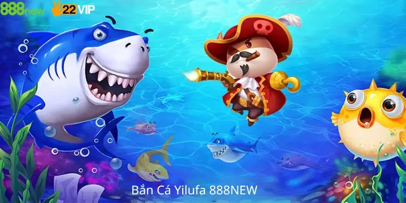 Bắn cá Yilufa 888NEW